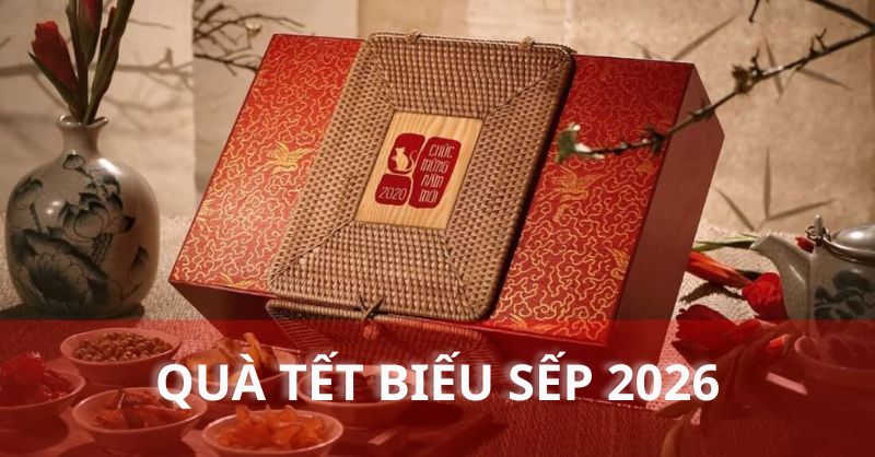 quà tết biếu sếp 2026